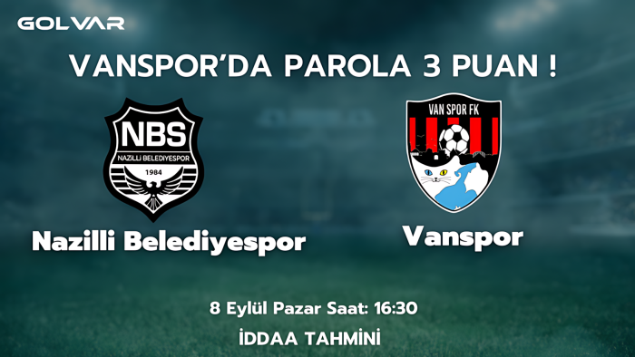 VANSPOR'DA PAROLA 3 PUAN! 8 EYLÜL NAZİLLİ BLD-VANSPOR İDDAA TAHMİNİ