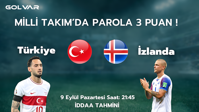MİLLİ TAKIMDA PAROLA 3 PUAN! 9 EYLÜL TÜRKİYE-İZLANDA İDDAA TAHMİNİ