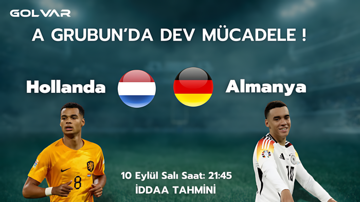 A GRUBUN'DA DEV MÜCADELE! 10 EYLÜL HOLLANDA-ALMANYA İDDAA TAHMİNİ