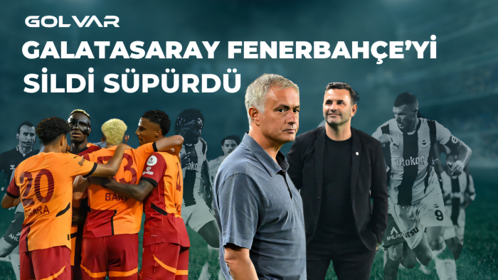 GALATASARAY FENERBAHÇE’Yİ SİLDİ SÜPÜRDÜ