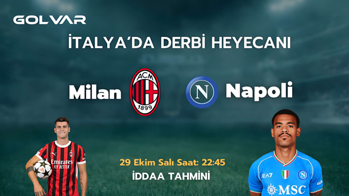 İTALYA'DA DERBİ HEYECANI! 29 EKİM MİLAN-NAPOLİ İDDAA TAHMİNİ 