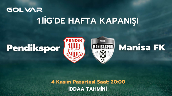 1.LİG'DE HAFTA KAPANIŞI! 4 KASIM PENDİKSPOR-MANİSA FK İDDAA TAHMİNİ
