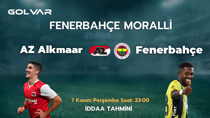 FENERBAHÇE MORALLİ! 7 KASIM AZ ALKMAAR-FENERBAHÇE İDDAA TAHMİNİ 