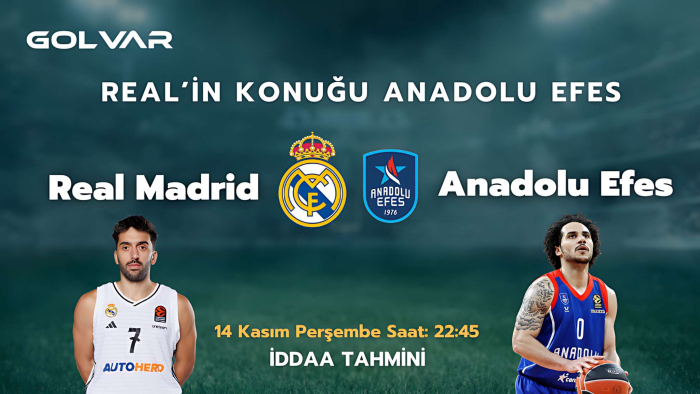 REAL'İN KONUĞU ANADOLU EFES! 14 KASIM REAL MADRİD-ANADOLU EFES İDDAA TAHMİNİ