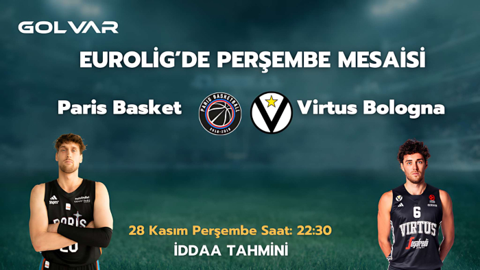 EUROLİG'DE PERŞEMBE MESAİSİ! 28 KASIM PARİS BASKET-V.BOLOGNA İDDAA TAHMİNİ