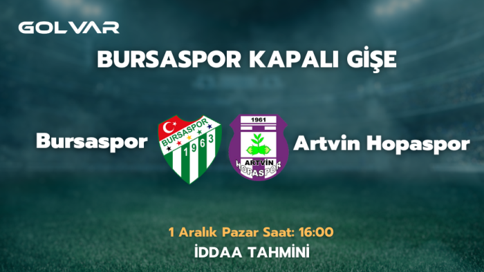 BURSASPOR KAPALI GİŞE! 1 ARALIK BURSASPOR-ARTVİN HOPASPOR İDDAA TAHMİNİ