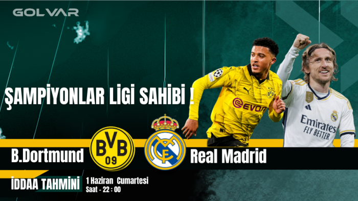 ŞAMPİYONLAR LİGİ SAHİBİ! 1 HAZİRAN B.DORTMUND-REAL MADRİD İDDAA TAHMİNİ