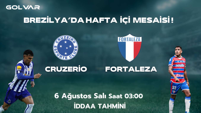 BREZİLYA'DA HAFTA İÇİ MESAİSİ! 6 AĞUSTOS CRUZERİO-FORTALEZA İDDAA TAHMİNİ