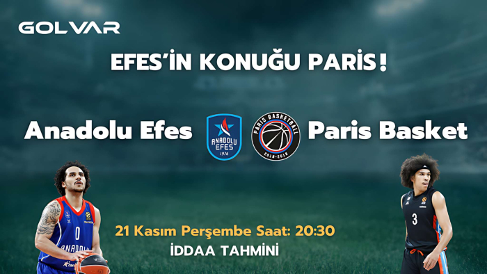 EFES'İN KONUĞU PARİS! 21 KASIM ANADOLU EFES-PARİS BASKET İDDAA TAHMİNİ