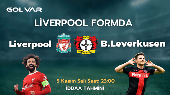 LİVERPOOL FORMDA! 5 KASIM LİVERPOOL-LEVERKUSEN İDDAA TAHMİNİ 