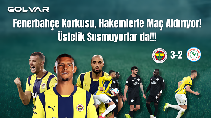 Fenerbahçe Korkusu, Hakemlerle Maç Aldırıyor! Üstelik Susmuyorlar da!!!