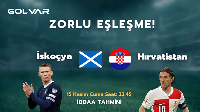 ULUSLAR LİGİNDE ZORLU EŞLEŞME! 15 KASIM İSKOÇYA-HIRVATİSTAN İDDAA TAHMİNİ 