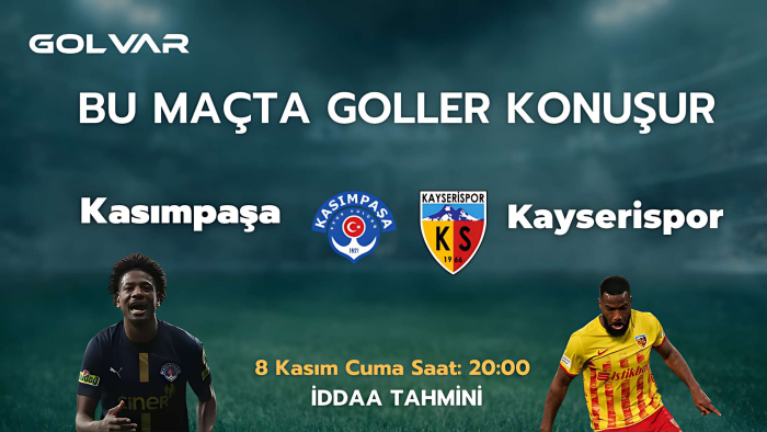 BU MAÇTA GOLLER KONUŞUR! 8 KASIM KASIMPAŞA-KAYSERİSPOR İDDAA TAHMİNİ 