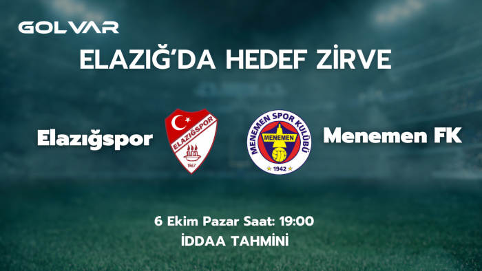 ELAZIĞ'DA HEDEF ZİRVE! 6 EKİM ELAZIĞSPOR-MENEMEN FK İDDAA TAHMİNİ