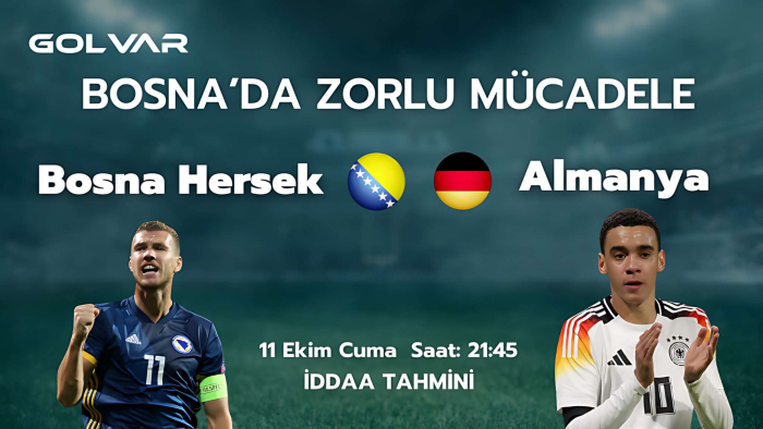 BOSNA'DA ZORLU MÜCADELE! 11 EKİM BOSNA HERSEK-ALMANYA İDDAA TAHMİNİ