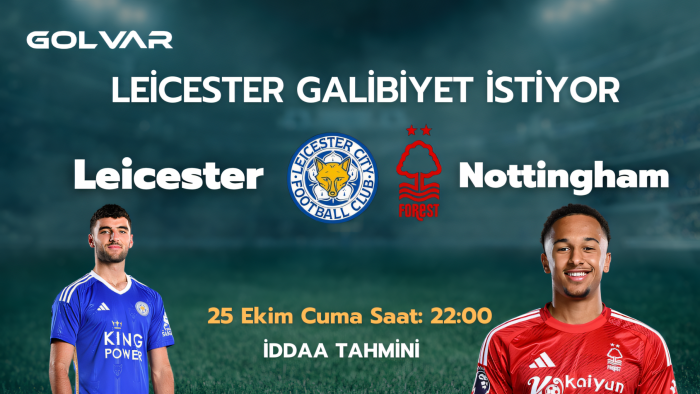 LEİCESTER GALİBİYET İSTİYOR! 25 EKİM LEİCESTER-NOTTİNGHAM İDDAA TAHMİNİ 