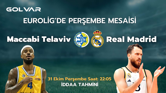 EUROLİG'DE PERŞEMBE MESAİSİ! 31 EKİM MACCABİ TEL AVİV-REAL MADRİD İDDAA TAHMİNİ
