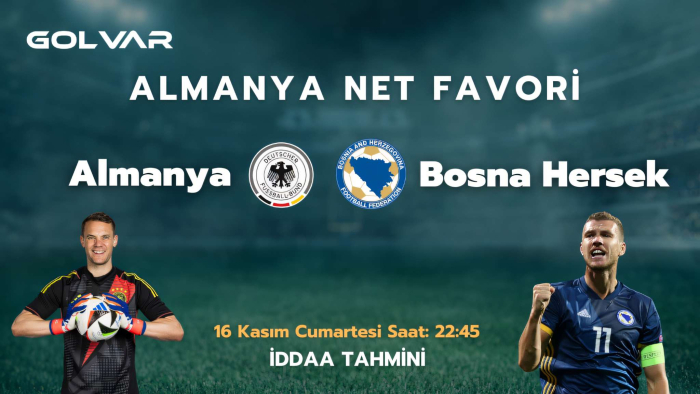 ALMANYA NET FAVORİ! 16 KASIM ALMANYA-BOSNA HERSEK İDDAA TAHMİNİ 