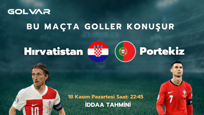 BU MAÇTA GOLLER KONUŞUR! 18 KASIM HIRVATİSTAN-PORTEKİZ İDDAA TAHMİNİ 