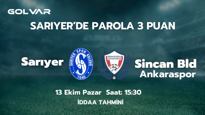 SARIYER'DE PAROLA 3 PUAN! 13 EKİM SARIYER-SİNCAN BELEDİYESİ ANKARASPOR İDDAA TAHMİNİ