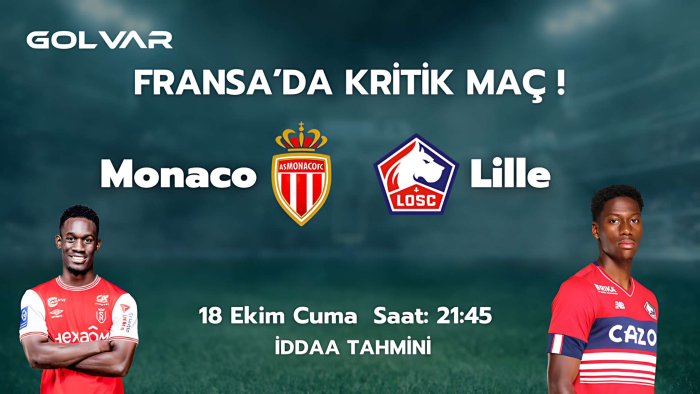 FRANSA'DA KRİTİK MAÇ! 18 EKİM MONACO-LİLLE İDDAA TAHMİNİ 