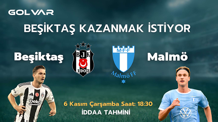 BEŞİKTAŞ KAZANMAK İSTİYOR! 6 KASIM BEŞİKTAŞ-MALMÖ İDDAA TAHMİNİ 