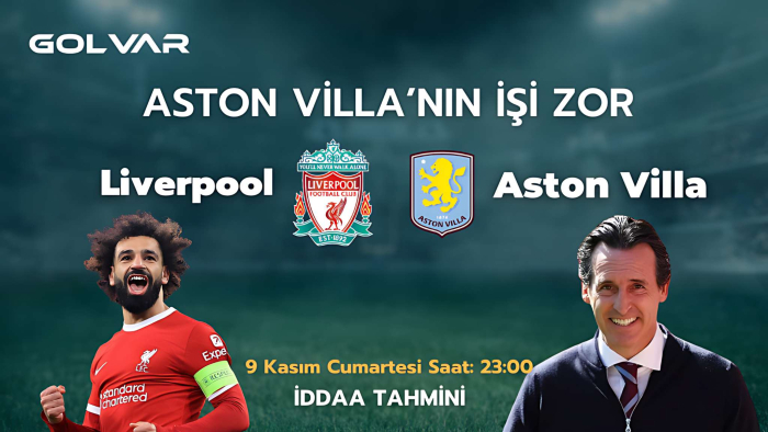 LİVERPOOL GÜMBÜR GÜMBÜR! 9 KASIM LİVERPOOL-ASTON VİLLA İDDAA TAHMİNİ 