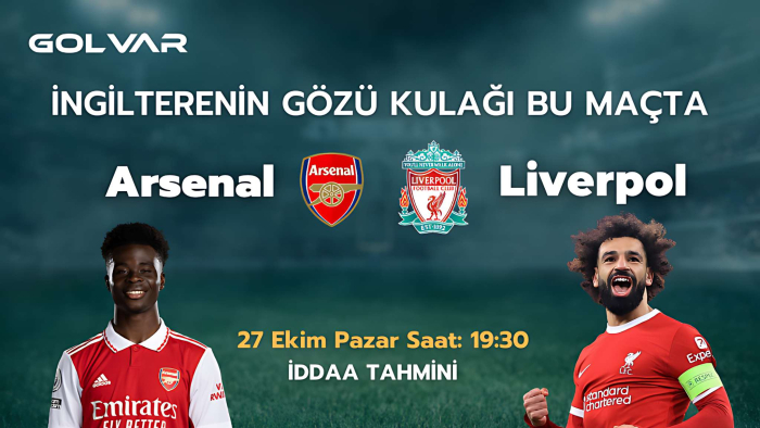 İNGİLTERE'NİN GÖZÜ KULAĞI BU MAÇTA! 27 EKİM ARSENAL-LİVERPOOL İDDAA TAHMİNİ 