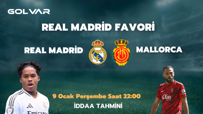 REAL MADRİD FAVORİ! 9 OCAK REAL MADRİD-MALLORCA İDDAA TAHMİNİ