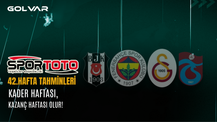 SPOR TOTO 42. HAFTA TAHMİNLERİ