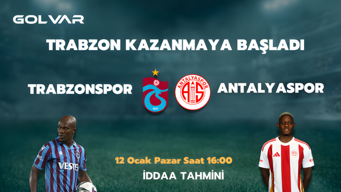 TRABZONSPOR KAZANMAYA BAŞLADI! 12 OCAK TRABZONSPOR-ANTALYASPOR İDDAA TAHMİNİ