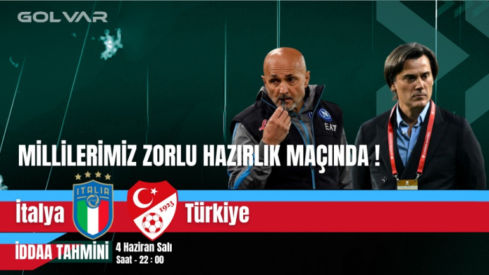 İTALYA FAVORİ! 4 HAZİRAN İTALYA-TÜRKİYE İDDAA TAHMİNİ