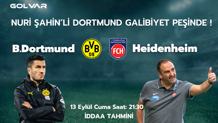 NURİ ŞAHİN'Lİ DORTMUND GALİBİYET PEŞİNDE! 13 EYLÜL DORTMUND-HEİDENHEİM İDDAA TAHMİNİ 