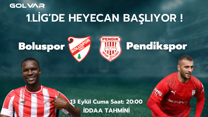 1.LİG'DE HEYECAN BAŞLIYOR! 13 EYLÜL BOLUSPOR-PENDİKSPOR İDDAA TAHMİNİ