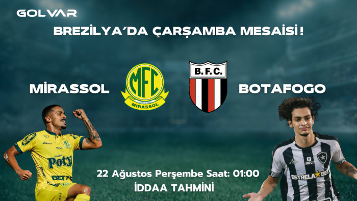 BREZİLYA'DA ÇARŞAMBA MESAİSİ! 21 AĞUSTOS MİRASSOL-BOTAFOGO İDDAA TAHMİNİ