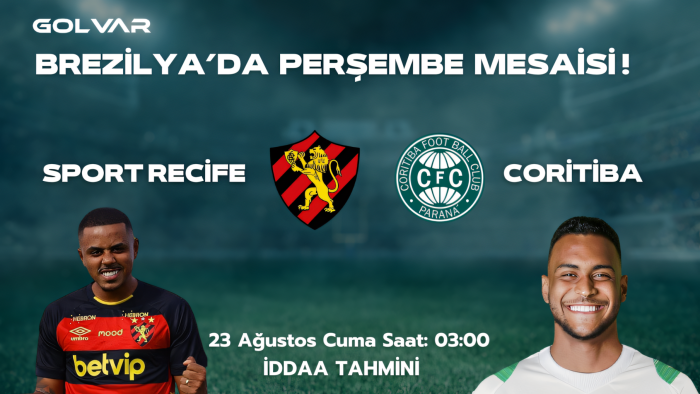 BREZİLYA'DA PERŞEMBE MESAİSİ! 22 AĞUSTOS SPORT RECİFE-CORİTİBA İDDAA TAHMİNİ