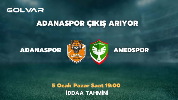 ADANASPOR ÇIKIŞ ARIYOR! 5 OCAK ADANASPOR-AMEDSPOR İDDAA TAHMİNİ