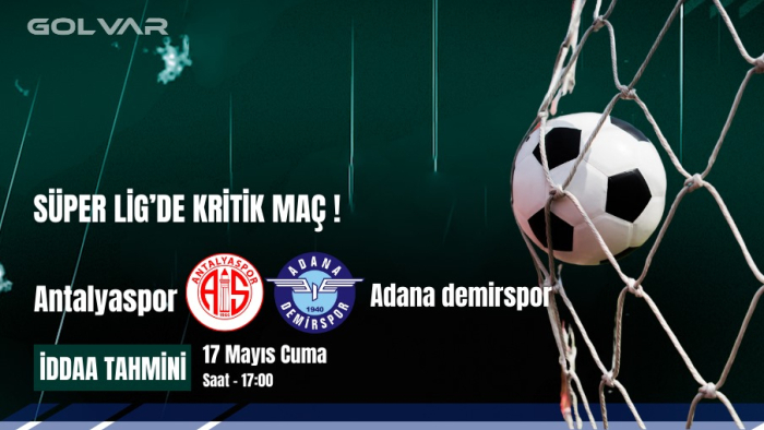 17 MAYIS ANTALYASPOR-ADANA DEMİRSPOR İDDAA TAHMİNİ