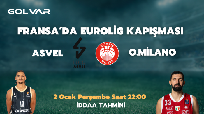 FRANSA'DA EUROLİG KAPIŞMASI! 2 OCAK ASVEL-O.MİLANO İDDAA TAHMİNİ