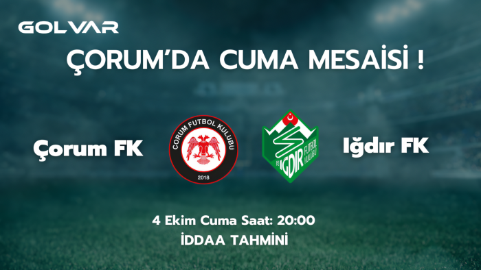 ÇORUM'DA CUMA MESAİSİ! 4 EKİM ÇORUM FK-IĞDIR FK İDDAA TAHMİNİ