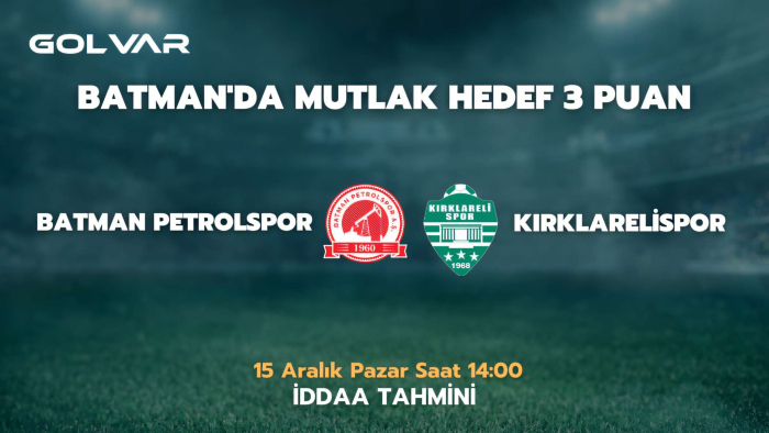 BATMAN'DA MUTLAK HEDEF 3 PUAN! 15 ARALIK BATMAN P.-Kırklarelispor İddaa Tahmini
