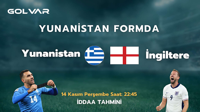 YUNANİSTAN FORMDA! 14 KASIM YUNANİSTAN-İNGİLTERE İDDAA TAHMİNİ 