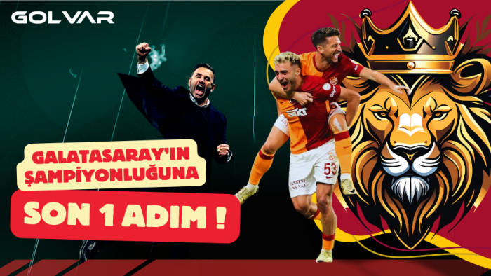 GALATASARAY’IN ŞAMPİYONLUĞUNA SON 1 ADIM!