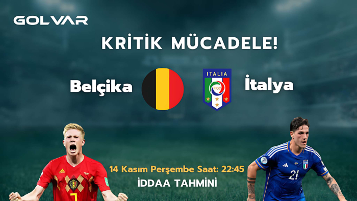 KRİTİK MÜCADELE! 14 KASIM BELÇİKA-İTALYA İDDAA TAHMİNİ 