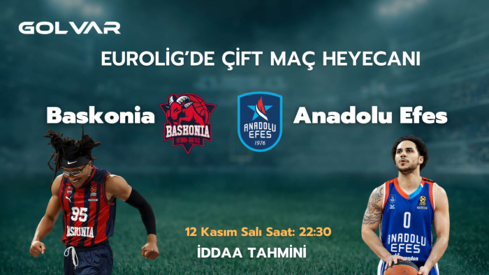 EUROLİG'DE ÇİFT MAÇ HAFTASI! 12 KASIM BASKONİA-ANADOLU EFES İDDAA TAHMİNİ