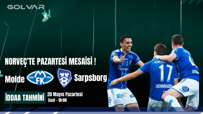 NORVEÇ'TE PAZARTESİ MESAİSİ! 20 MAYIS MOLDE-SARPSBORG İDDAA TAHMİNİ