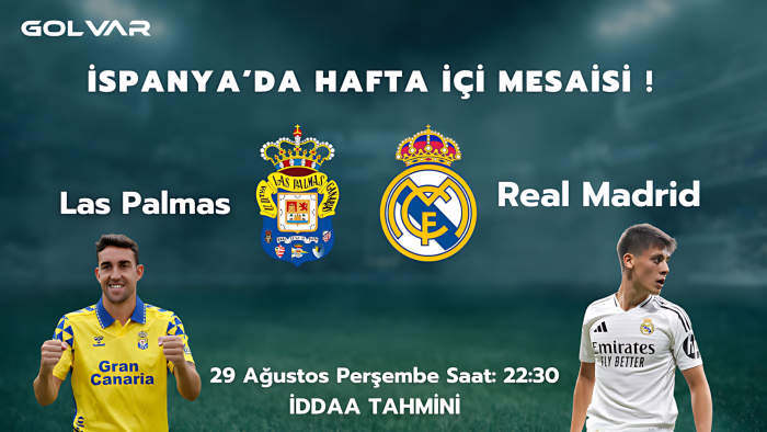 İSPANYA'DA HAFTA İÇİ MESAİSİ! 29 AĞUSTOS LAS PALMAS-REAL MADRİD İDDAA TAHMİNİ