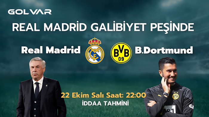 REAL MADRİD GALİBİYET PEŞİNDE! 22 EKİM REAL MADRİD-DORTMUND İDDAA TAHMİNİ 