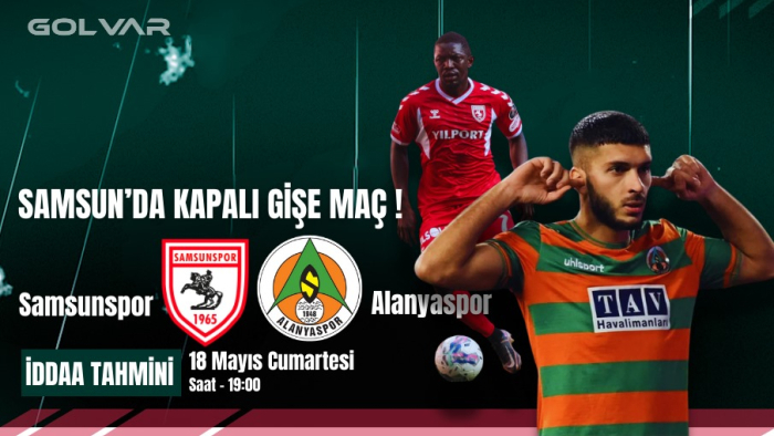 18 MAYIS SAMSUNSPOR-ALANYASPOR İDDAA TAHMİNİ