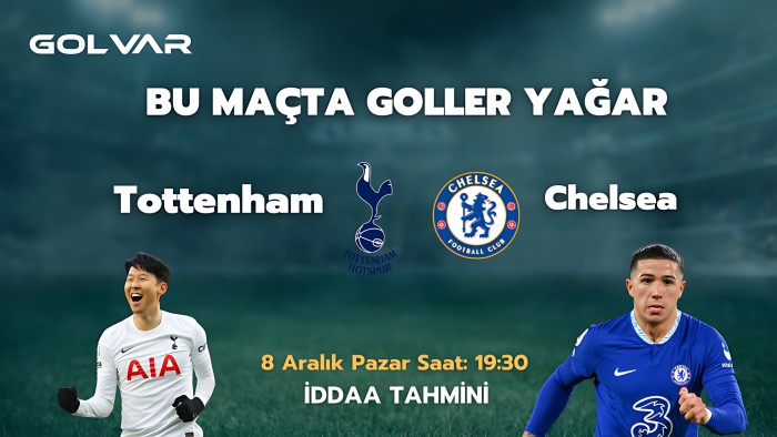 BU MAÇTA GOLLER YAĞAR! 8 ARALIK TOTTENHAM-CHELSEA İDDAA TAHMİNİ 